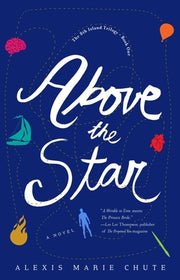 Above the Star: The 8th Island Trilogy, Book 1, a Novel by Chute, Alexis Marie