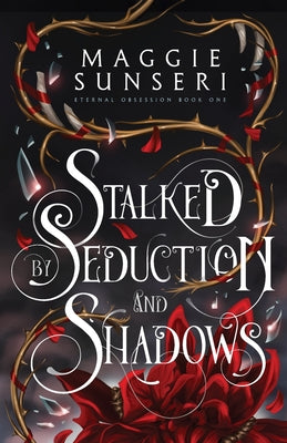 Stalked by Seduction and Shadows -- Maggie Sunseri, Paperback