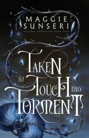 Taken by Touch and Torment by Sunseri, Maggie