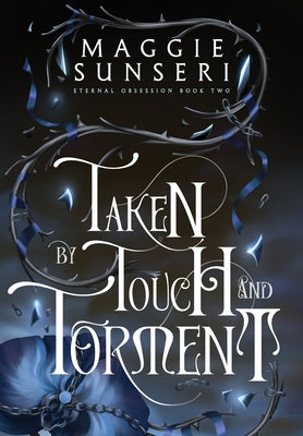 Taken by Touch and Torment -- Maggie Sunseri, Hardcover