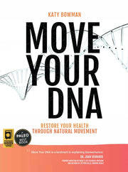 Move Your DNA: Restore Your Health Through Natural Movement, 2nd Edition by Bowman, Katy