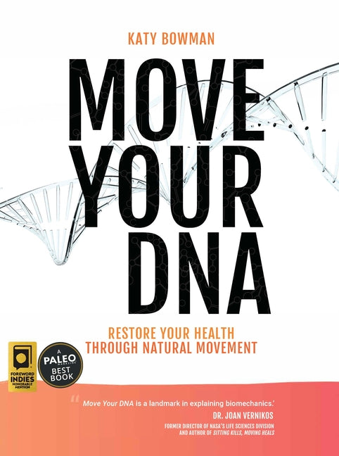 Move Your DNA: Restore Your Health Through Natural Movement, 2nd Edition by Bowman, Katy