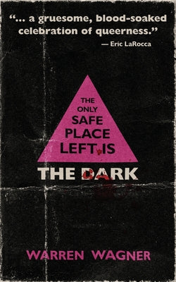 The Only Safe Place Left is the Dark -- Warren Wagner, Paperback