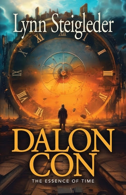Dalon Con: The Essence of Time -- Lynn Steigleder, Paperback