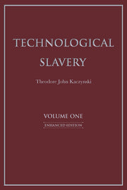 Technological Slavery, Volume 1 by Kaczynski, Theodore John