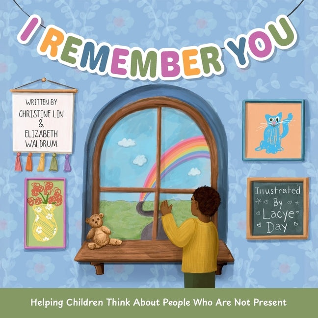 I Remember You: Helping Children Think About People Who Are Not Present -- Christine Lin, Paperback