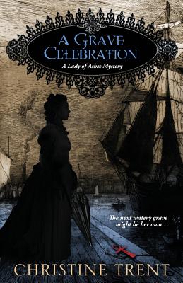 A Grave Celebration -- Christine Trent, Paperback