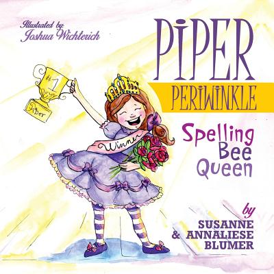 Piper Periwinkle: Spelling Bee Queen -- Susanne Blumer, Paperback