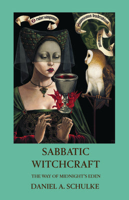 Sabbatic Witchcraft: The Way of Midnight's Eden by Schulke, Daniel A.