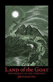 Land of the Goat: Witchcraft in the Pyrenees by Carerras-Tort, J?lia