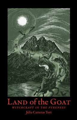 Land of the Goat: Witchcraft in the Pyrenees by Carerras-Tort, J?lia