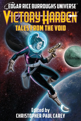 Victory Harben: Tales from the Void (Edgar Rice Burroughs Universe) -- Christopher Paul Carey, Paperback