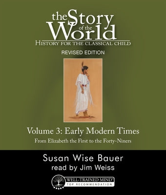 The Story of the World, Vol. 3 Audiobook, Revised Edition: History for the Classical Child: Early Modern Times by Bauer, Susan Wise