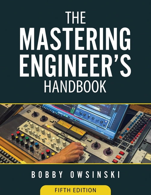 The Mastering Engineer's Handbook 5th Edition -- Bobby Owsinski, Paperback