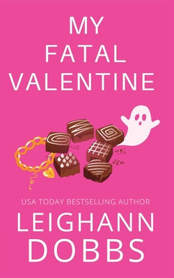My Fatal Valentine -- Leighann Dobbs, Paperback