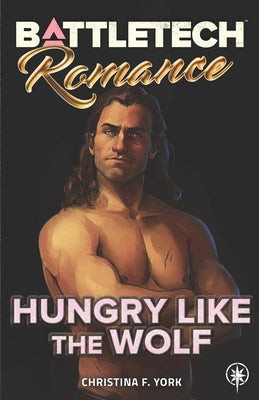BattleTech: Hungry Like the Wolf -- Christina F. York, Paperback