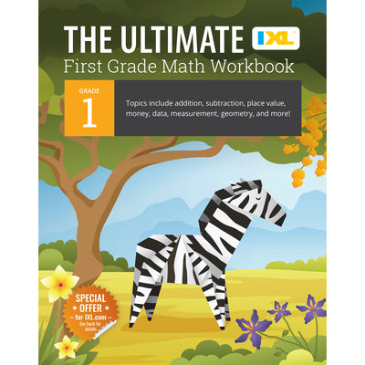 The Ultimate Grade 1 Math Workbook: Addition, Subtraction, Place Value, Money, Data, Measurement, Geometry, Bar Graphs, Comparing Lengths, and Telling by IXL Learning