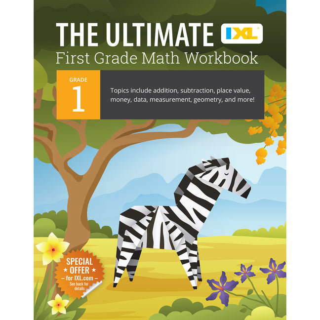 The Ultimate Grade 1 Math Workbook: Addition, Subtraction, Place Value, Money, Data, Measurement, Geometry, Bar Graphs, Comparing Lengths, and Telling by IXL Learning