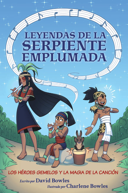 Los Héroes Gemelos Y La Magia de la Canción: The Hero Twins and the Magic of Song (Tales of the Feathered Serpent #2) -- David Bowles, Paperback