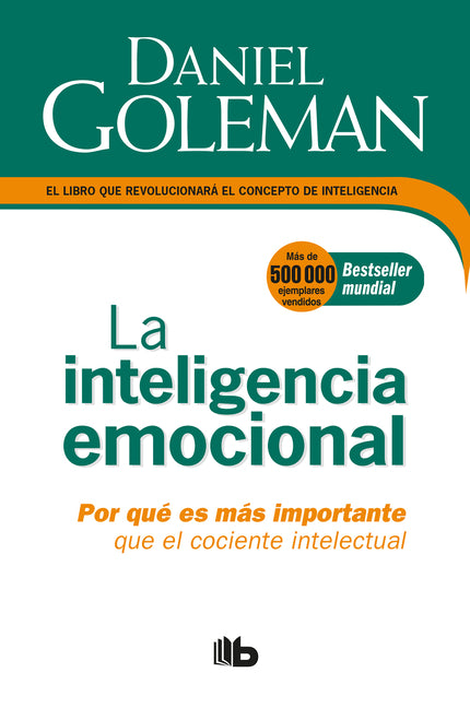 La Inteligencia Emocional: Por Qué Es Más Importante Que El Cociente Intelectual / Emotional Intelligence -- Daniel Goleman, Paperback