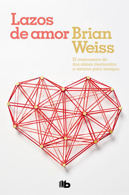 Lazos de Amor / Only Love Is Real by Weiss, Brian