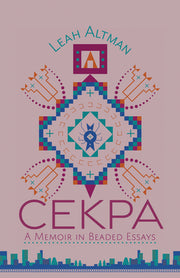 Cekpa: A Memoir in Beaded Essays by Altman, Leah