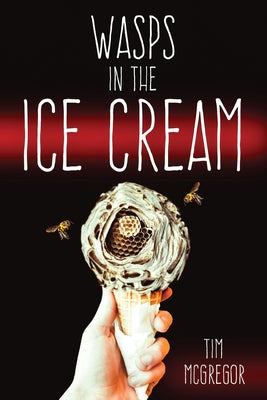 Wasps in the Ice Cream -- Tim McGregor, Paperback