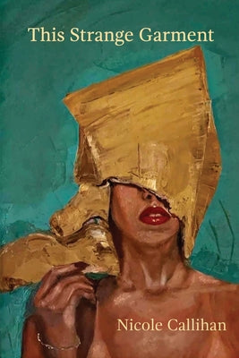 This Strange Garment by Callihan, Nicole