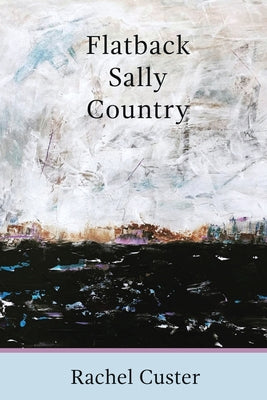Flatback Sally Country -- Rachel Custer, Paperback