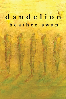 dandelion -- Heather Swan, Paperback