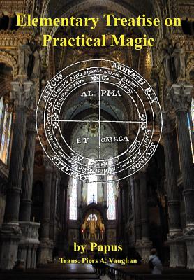Elementary Treatise on Practical Magic by Vaughan, Piers a.