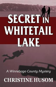 Secret In Whitetail Lake: A Winnebago County Mystery by Husom, Christine a.