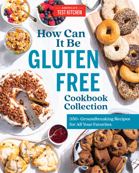 How Can It Be Gluten Free Cookbook Collection: 350+ Groundbreaking Recipes for All Your Favorites -- America's Test Kitchen, Hardcover