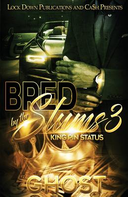 Bred by the Slums 3: King Pin Status -- Ghost, Paperback