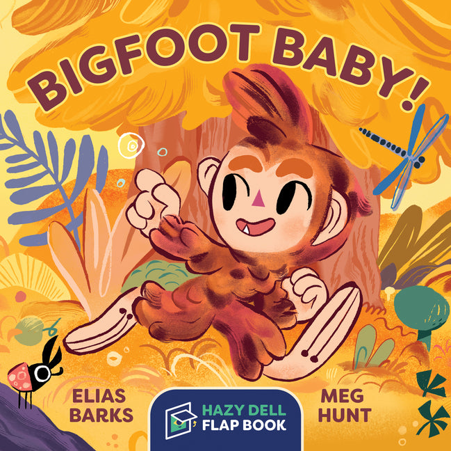 Bigfoot Baby!: A Hazy Dell Flap Book -- Elias Barks, Board Book