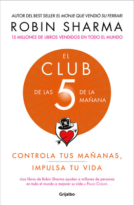 El Club de Las 5 de la Mañana: Controla Tus Mañanas, Impulsa Tu Vida / 5 Am Club, The: Own Your Morning. Elevate Your Life. by Sharma, Robin