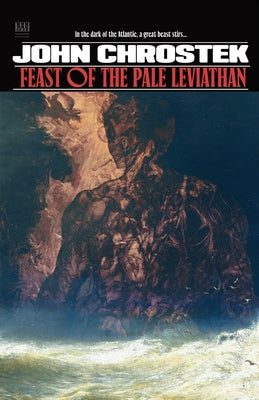 Feast of the Pale Leviathan -- John Chrostek, Paperback