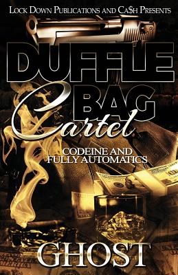 Duffle Bag Cartel: Codeine and Fully Automatics -- Ghost, Paperback