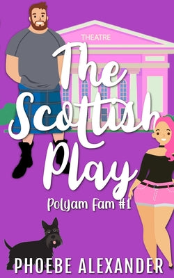 The Scottish Play by Alexander, Phoebe