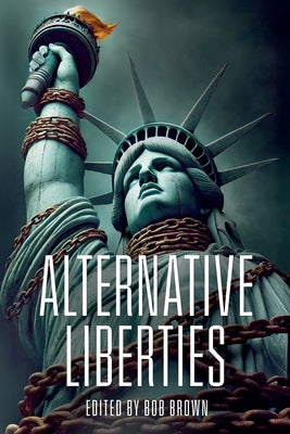 Alternative Liberties -- Bob Brown, Paperback
