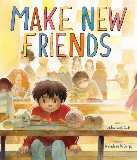 Make New Friends: A Picture Book -- Joshua David Stein, Hardcover