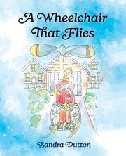 A Wheelchair That Flies by Dutton, Sandra