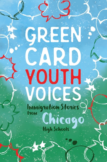 Immigration Stories from Chicago High Schools: Green Card Youth Voices by Rozman, Tea