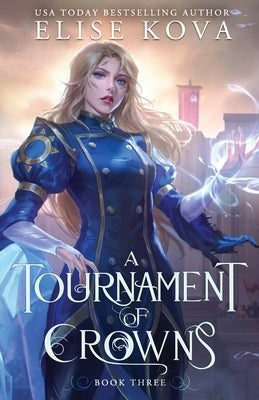 A Tournament of Crowns -- Elise Kova, Paperback