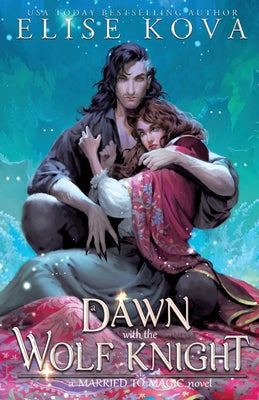 A Dawn with the Wolf Knight -- Elise Kova, Paperback