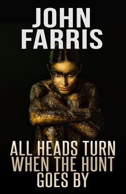 All Heads Turn When the Hunt Goes By -- John Farris, Paperback