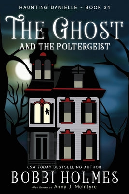 The Ghost and the Poltergeist -- Bobbi Holmes, Paperback