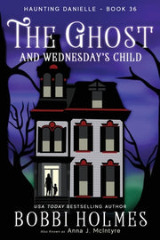 The Ghost and Wednesday's Child by Holmes, Bobbi