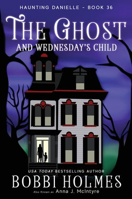 The Ghost and Wednesday's Child -- Bobbi Holmes, Paperback