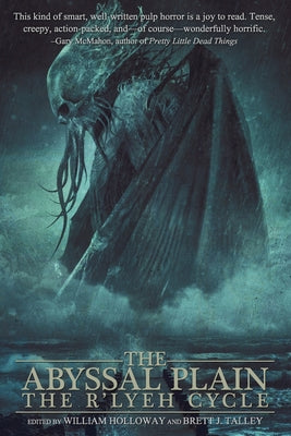 The Abyssal Plain: The R'lyeh Cycle -- William Holloway, Paperback